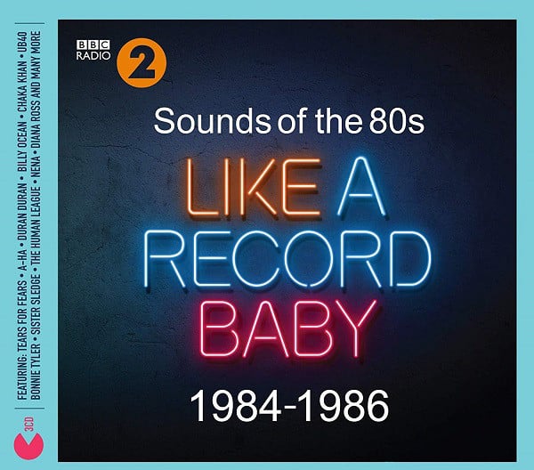 Sounds Of The 80s - Like A Record Baby (1984-1986)