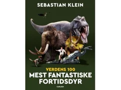 De 100 mest fantastiske fortidsdyr - Sebastian Klein