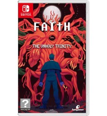 FAITH: The Unholy Trinity