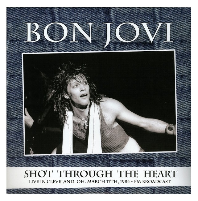 Bon Jovi ‎– Shot Through The Heart, Live In Cleveland, OH. March 17th, 1984 - FM Broadcast - 2Vinyl