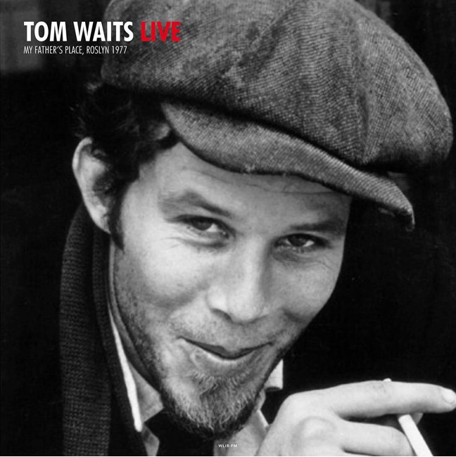 Tom Waits - Live at My Father's Place in Roslyn, NY October 10, 1977 WLIR-FM - Vinyl