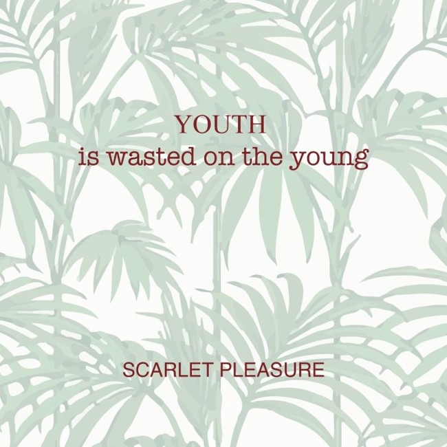 Scarlet Pleasure - Youth Is Wasted On The Young - LP